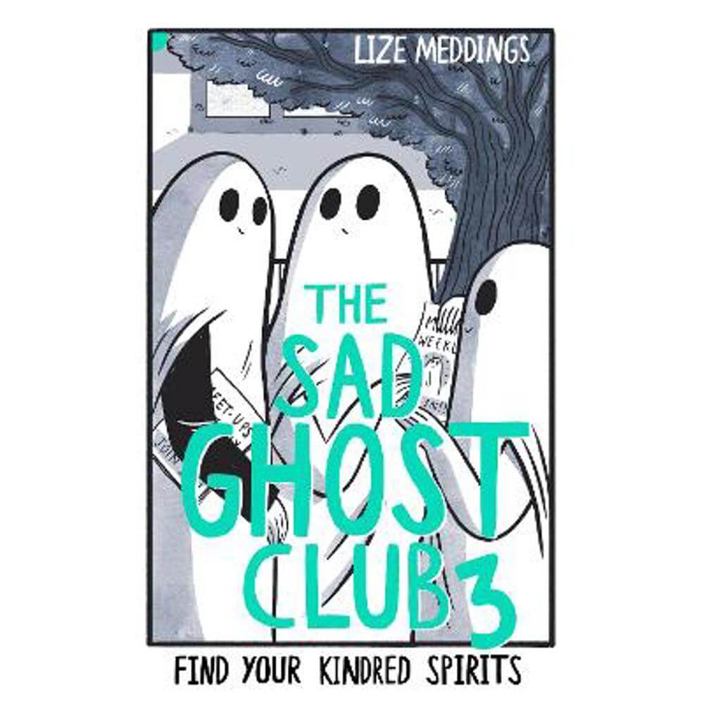 The Sad Ghost Club Volume 3: Find Your Kindred Spirits (Paperback) - Lize Meddings
